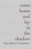 come home and lay in the shadow