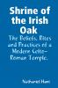 Shrine of the Irish Oak The Beliefs Rites and Practices of a Modern Celto-Roman Temple