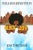 My Blackness Rhymes With Joy