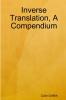 Inverse Translation A Compendium