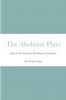 The Abolition Plays
