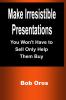 Make Irresistible Presentations