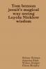 Tom benson jesuit's magical way seeing Loyola Nicklow wisdom