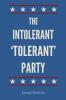 The Intolerant 'Tolerant' Party