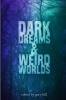 Dark Dreams and Weird Worlds