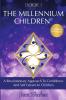 The Millennium Children A Revolutionary New Approach to Confidence and Self-Esteem in Children