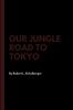 Our Jungle Road to Tokyo