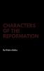 Characters of the Reformation