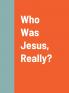 Who Was Jesus Really?