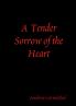 A Tender Sorrow of the Heart