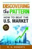 Discovering the Pattern - How to Beat the Market 2018 Edition Black & White