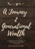 A Journey 2 Generational Wealth