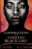 Conversations of a Conscious Black Girl