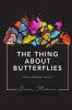 The Thing About Butterflies