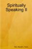 Spiritually Speaking II