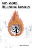 No More Burning Bushes