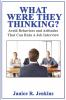 What Were They Thinking? Avoid Behaviors and Attitudes That Can Ruin A Job Interview