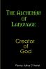The Alchemist of Language Creator of God.