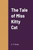 The Tale of Miss Kitty Cat