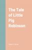The Tale of Little Pig Robinson
