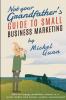 Not Your Grandfather's Guide to Small Business Marketing