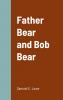 Father Bear and Bob Bear