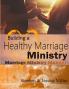 Building a Healthy Marriage Ministry