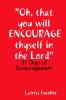 Oh that you will ENCOURAGE thyself in the Lord