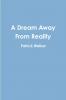 A Dream Away From Reality
