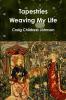 Tapestries - Weaving My Life