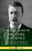 An Autobiography by Theodore Roosevelt