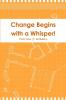 Change Begins with a Whisper