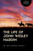 The Life of John Wesley Hardin