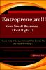 Entrepreneurs!!  Your Small Business Do it Right