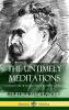 The Untimely Meditations (Thoughts Out of Season -The Four Essays Complete) (Hardcover)