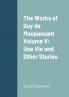 The Works of Guy de Maupassant Volume V