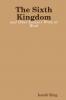 The Sixth Kingdom and Other Essays I Wrote at Work
