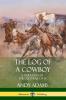 The Log of a Cowboy