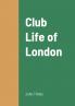 Club Life of London
