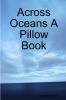 Across Oceans A Pillow Book