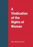 A Vindication of the Rights of Woman