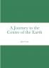 A Journey to the Centre of the Earth