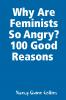 Why Are Feminists So Angry? 100 Good Reasons