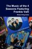 The Music of the 4  Seasons Featuring Frankie Valli