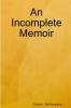 An Incomplete Memoir