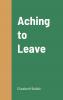 Aching to Leave