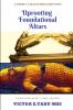 Uprooting foundational altars