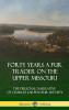 Forty Years a Fur Trader on the Upper Missouri