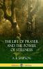 The Life of Prayer and the Power of Stillness (Hardcover)