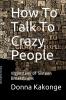 How To Talk To Crazy People (Second Edition)